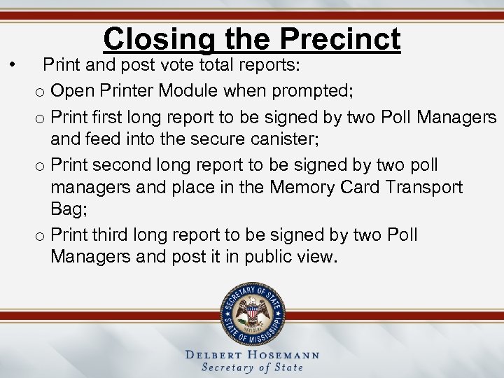  • Closing the Precinct Print and post vote total reports: o Open Printer