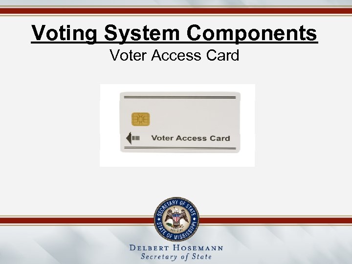 Voting System Components Voter Access Card 