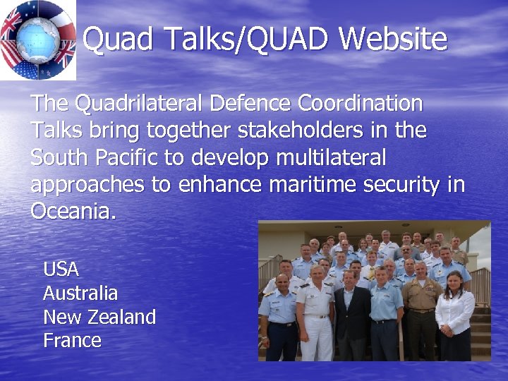 Quad Talks/QUAD Website The Quadrilateral Defence Coordination Talks bring together stakeholders in the South