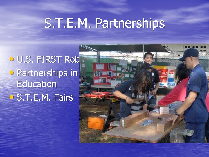 S. T. E. M. Partnerships • U. S. FIRST Robotics • Partnerships in Education