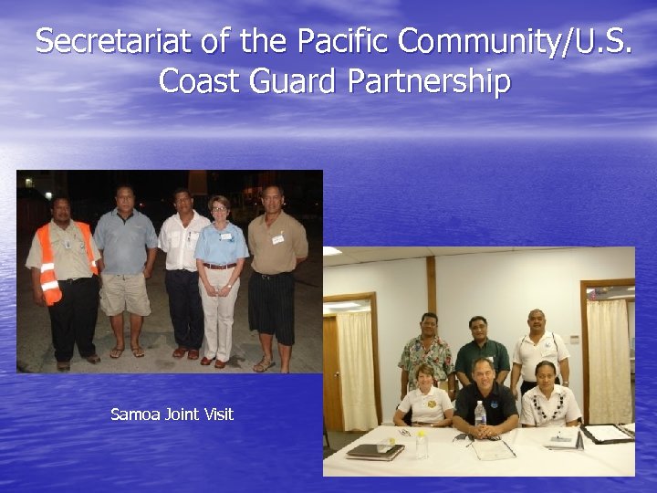 Secretariat of the Pacific Community/U. S. Coast Guard Partnership Samoa Joint Visit 