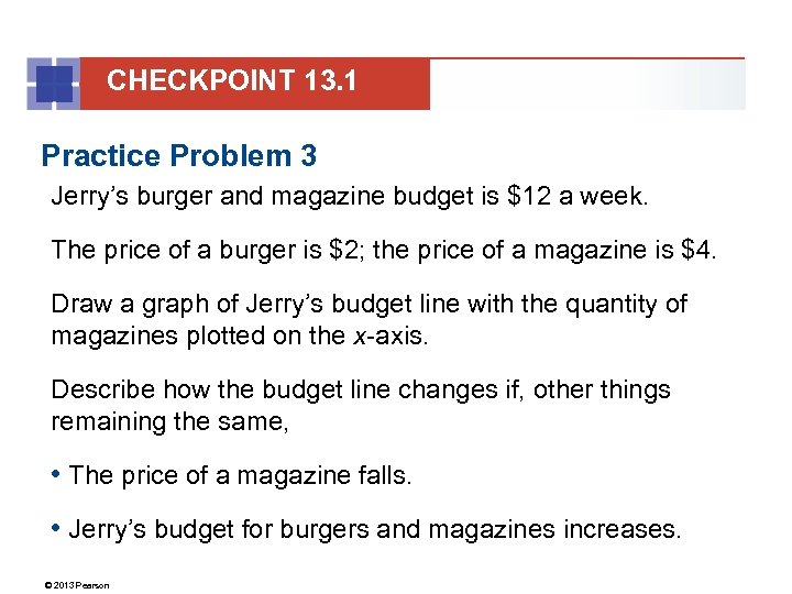 CHECKPOINT 13. 1 Practice Problem 3 Jerry’s burger and magazine budget is $12 a