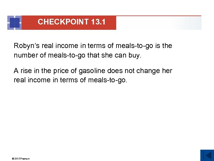 CHECKPOINT 13. 1 Robyn’s real income in terms of meals-to-go is the number of