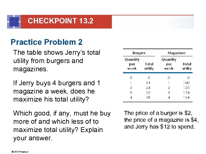 CHECKPOINT 13. 2 Practice Problem 2 The table shows Jerry’s total utility from burgers