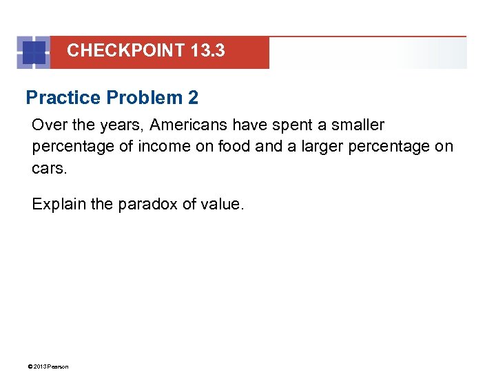 CHECKPOINT 13. 3 Practice Problem 2 Over the years, Americans have spent a smaller