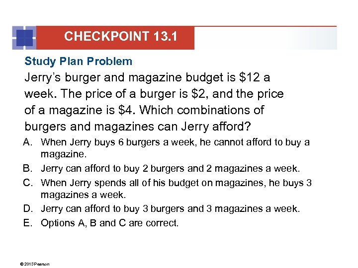 CHECKPOINT 13. 1 Study Plan Problem Jerry’s burger and magazine budget is $12 a