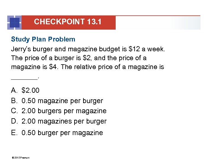 CHECKPOINT 13. 1 Study Plan Problem Jerry’s burger and magazine budget is $12 a