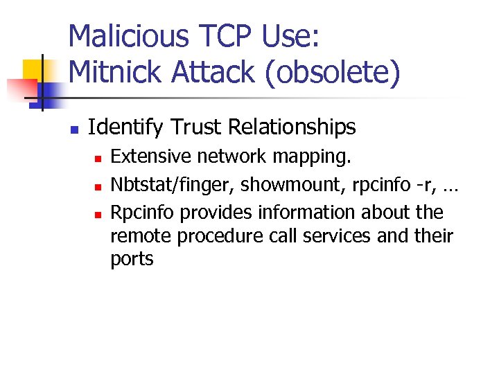 Malicious TCP Use: Mitnick Attack (obsolete) n Identify Trust Relationships n n n Extensive