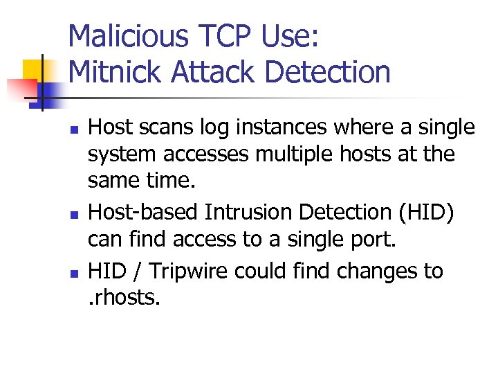 Malicious TCP Use: Mitnick Attack Detection n Host scans log instances where a single