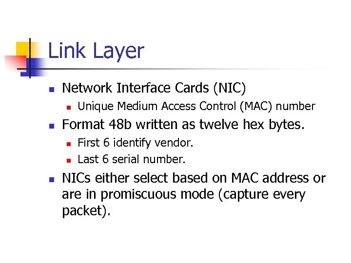 Link Layer n Network Interface Cards (NIC) n n Format 48 b written as