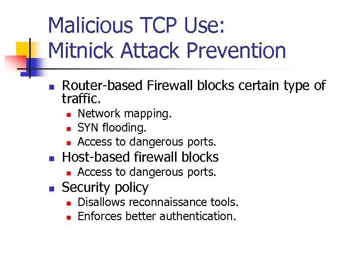 Malicious TCP Use: Mitnick Attack Prevention n Router-based Firewall blocks certain type of traffic.
