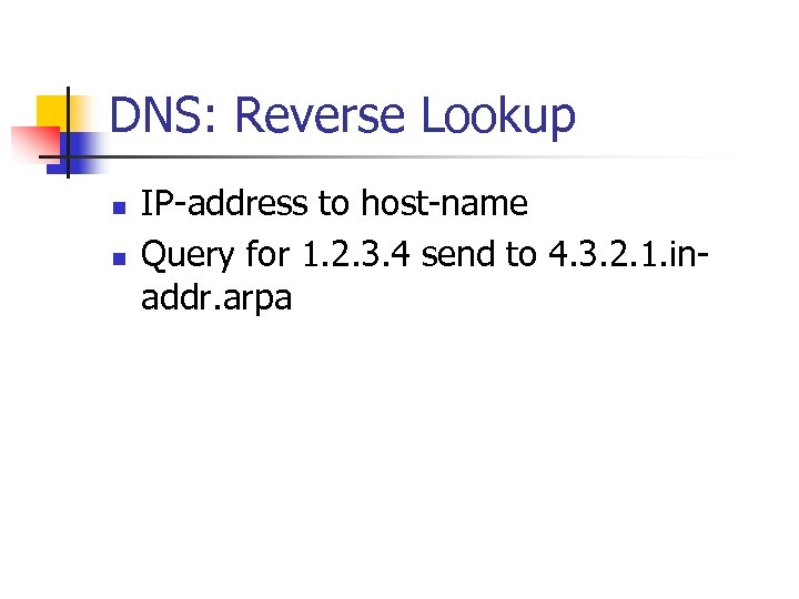 DNS: Reverse Lookup n n IP-address to host-name Query for 1. 2. 3. 4