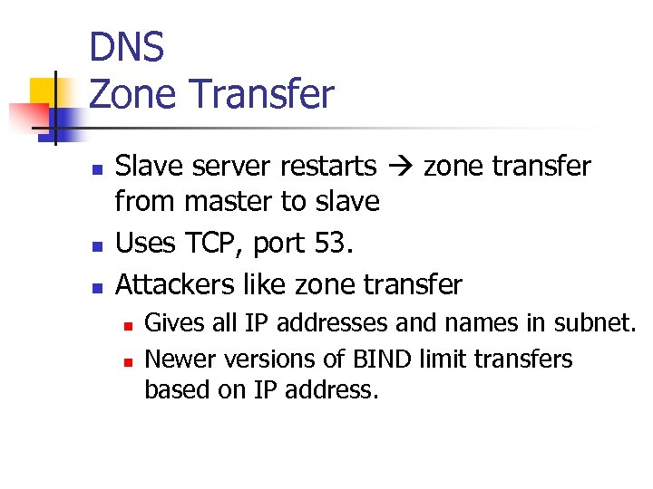 DNS Zone Transfer n n n Slave server restarts zone transfer from master to