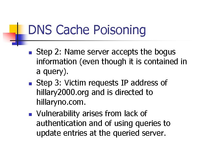 DNS Cache Poisoning n n n Step 2: Name server accepts the bogus information