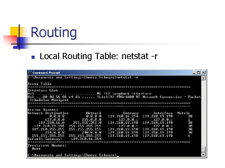 Routing n Local Routing Table: netstat -r 