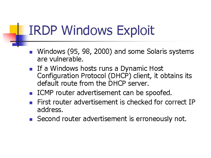 IRDP Windows Exploit n n n Windows (95, 98, 2000) and some Solaris systems