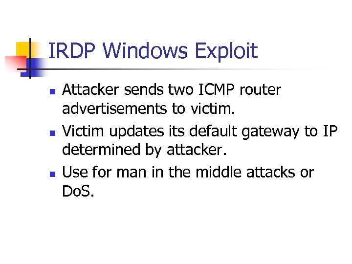 IRDP Windows Exploit n n n Attacker sends two ICMP router advertisements to victim.