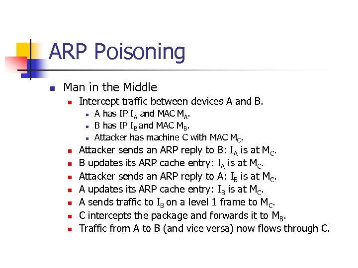 ARP Poisoning n Man in the Middle n Intercept traffic between devices A and