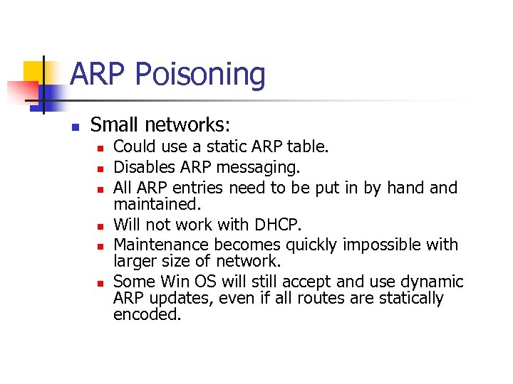ARP Poisoning n Small networks: n n n Could use a static ARP table.
