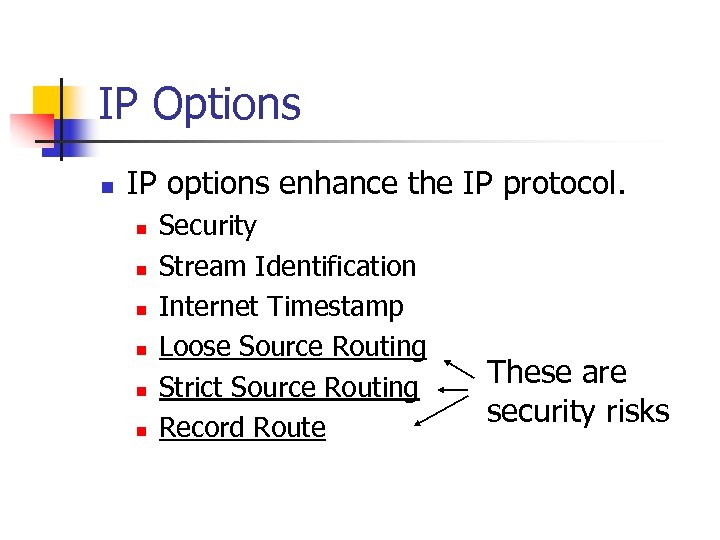 IP Options n IP options enhance the IP protocol. n n n Security Stream