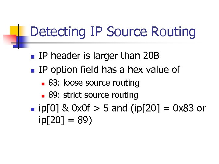 Detecting IP Source Routing n n IP header is larger than 20 B IP