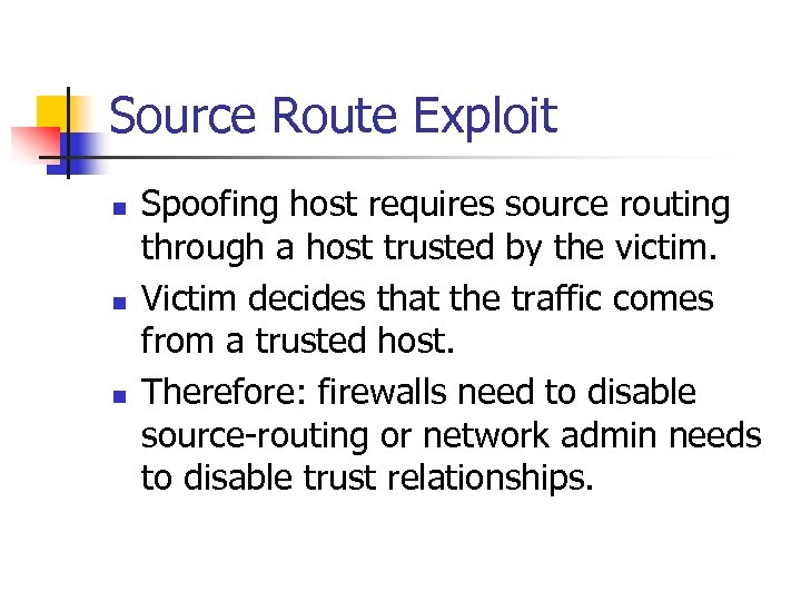 Source Route Exploit n n n Spoofing host requires source routing through a host