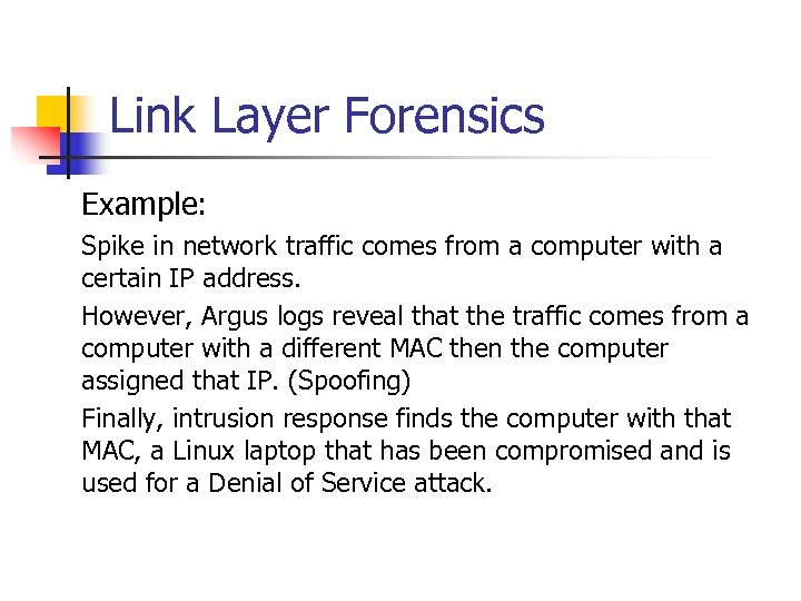 Link Layer Forensics Example: Spike in network traffic comes from a computer with a