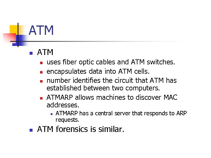 ATM n n n n uses fiber optic cables and ATM switches. encapsulates data