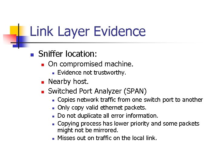 Link Layer Evidence n Sniffer location: n On compromised machine. n n n Evidence