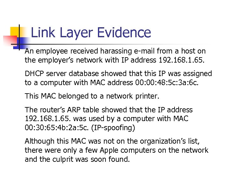 Link Layer Evidence An employee received harassing e-mail from a host on the employer’s