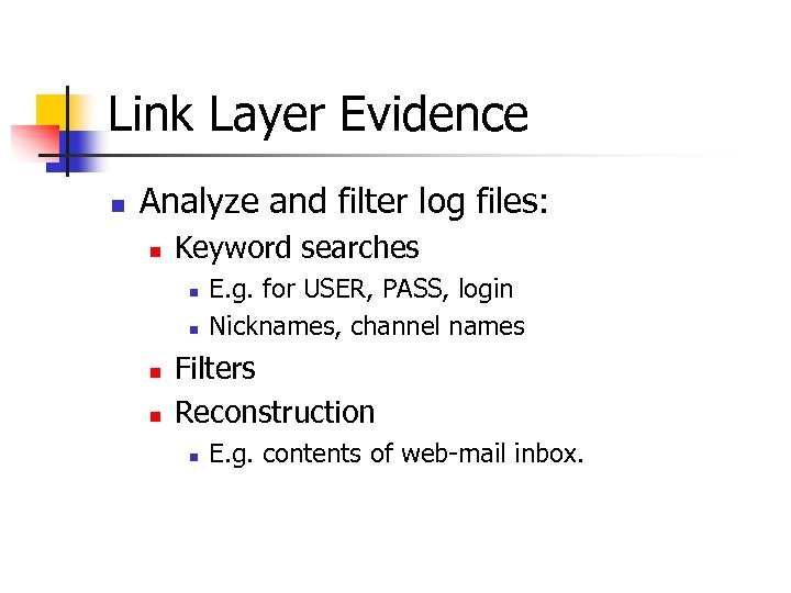 Link Layer Evidence n Analyze and filter log files: n Keyword searches n n