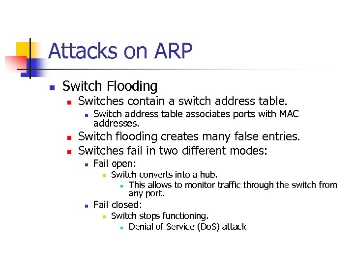 Attacks on ARP n Switch Flooding n Switches contain a switch address table. n
