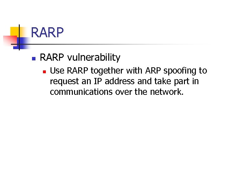 RARP n RARP vulnerability n Use RARP together with ARP spoofing to request an