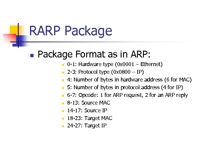 RARP Package n Package Format as in ARP: n n n n n 0