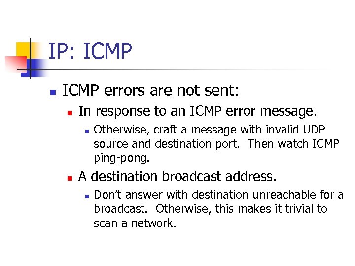 IP: ICMP n ICMP errors are not sent: n In response to an ICMP