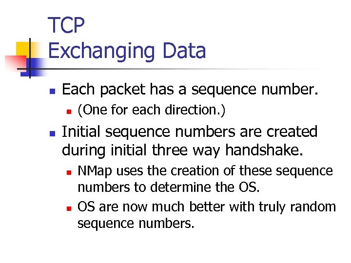 TCP Exchanging Data n Each packet has a sequence number. n n (One for