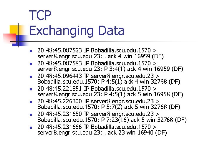 TCP Exchanging Data n n n n 20: 48: 45. 087563 IP Bobadilla. scu.