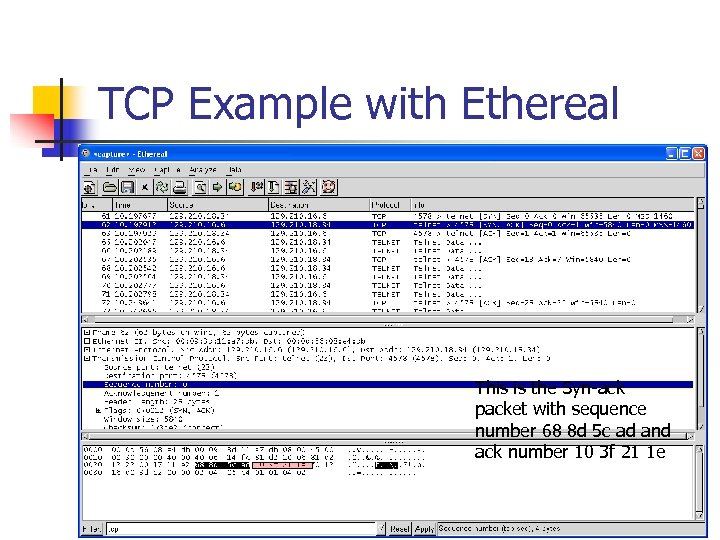 TCP Example with Ethereal This is the Syn-ack packet with sequence number 68 8