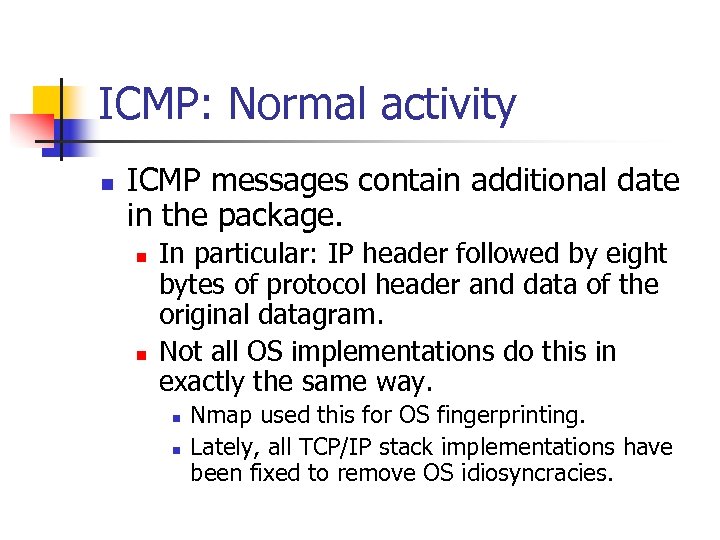 ICMP: Normal activity n ICMP messages contain additional date in the package. n n