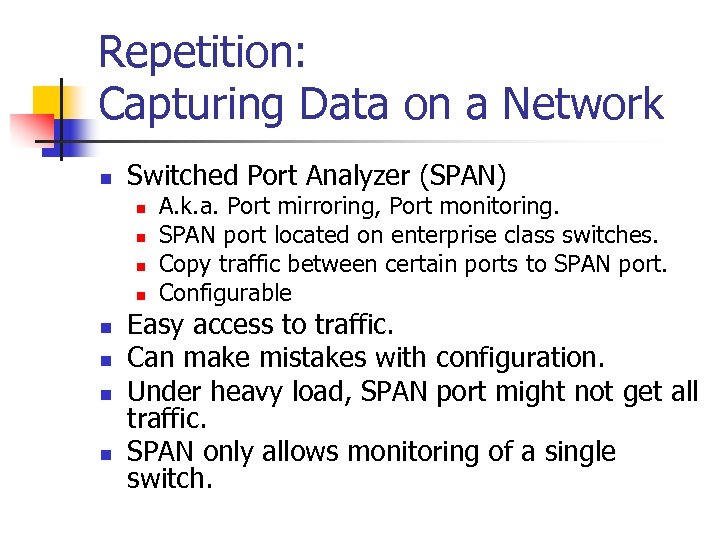 Repetition: Capturing Data on a Network n Switched Port Analyzer (SPAN) n n n
