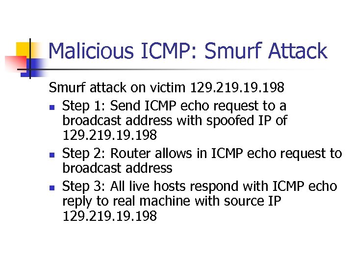 Malicious ICMP: Smurf Attack Smurf attack on victim 129. 219. 198 n Step 1: