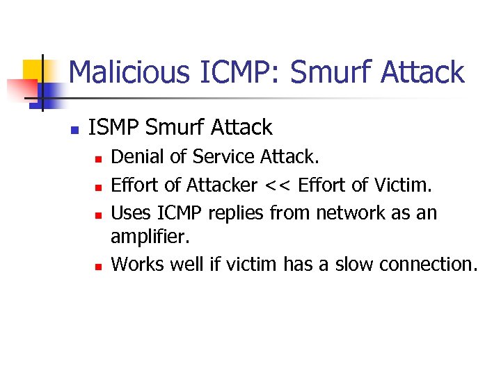 Malicious ICMP: Smurf Attack n ISMP Smurf Attack n n Denial of Service Attack.