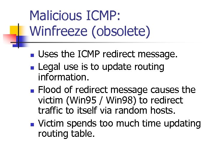 Malicious ICMP: Winfreeze (obsolete) n n Uses the ICMP redirect message. Legal use is