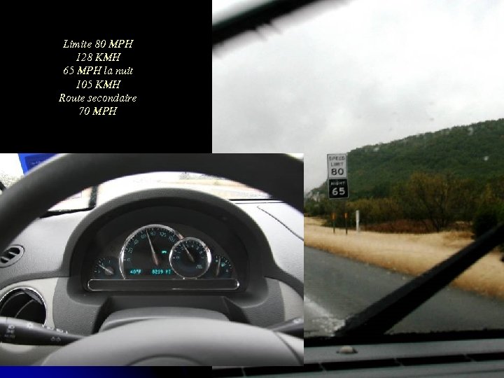 Limite 80 MPH 128 KMH 65 MPH la nuit 105 KMH Route secondaire 70