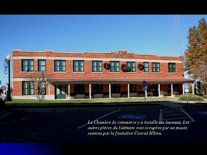 La Chambre de commerce y a installé ses bureaux. Les autres pièces du bâtiment