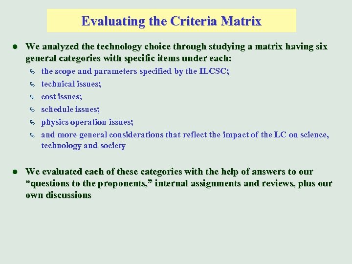 Evaluating the Criteria Matrix l We analyzed the technology choice through studying a matrix