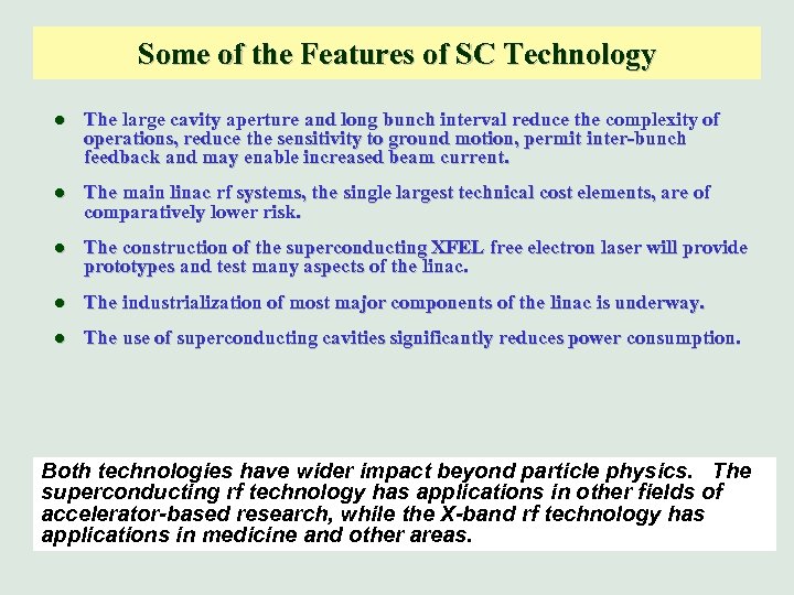 Some of the Features of SC Technology l The large cavity aperture and long