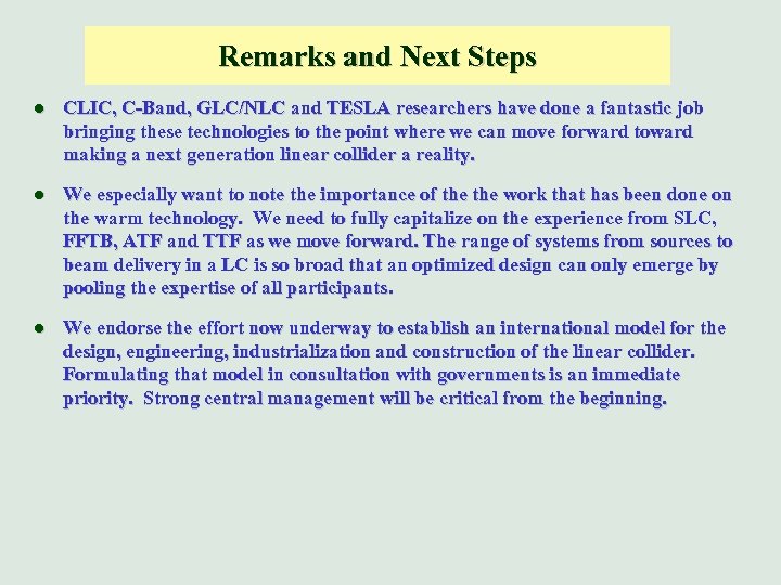 Remarks and Next Steps l CLIC, C-Band, GLC/NLC and TESLA researchers have done a