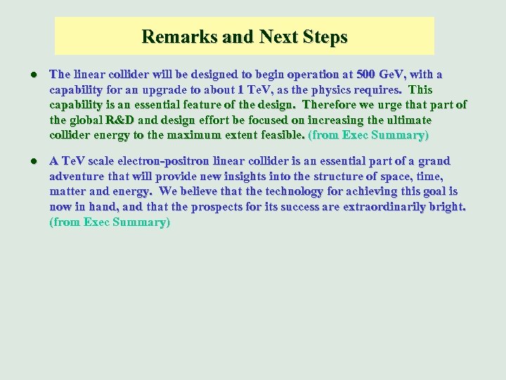 Remarks and Next Steps l The linear collider will be designed to begin operation