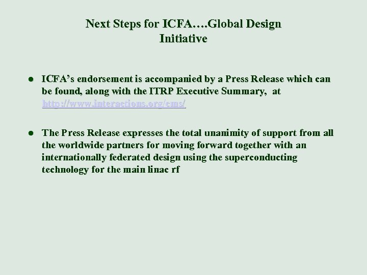 Next Steps for ICFA…. Global Design Initiative l ICFA’s endorsement is accompanied by a